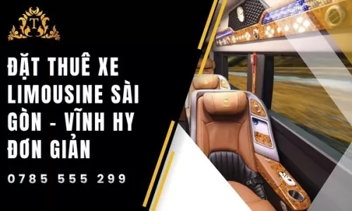 Đặt thuê xe limousine Sài Gòn – Vĩnh Hy đơn giản