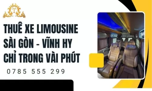 Đặt thuê xe limousine Sài Gòn – Vĩnh Hy tiện lợi