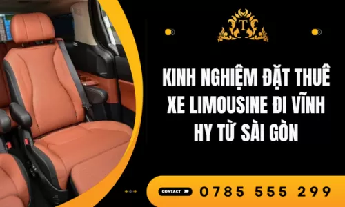 Kinh nghiệm đặt thuê xe limousine đi Vĩnh Hy từ Sài Gòn