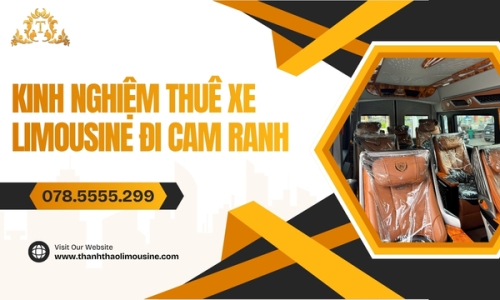 Kinh nghiệm thuê xe Limousine đi Cam Ranh