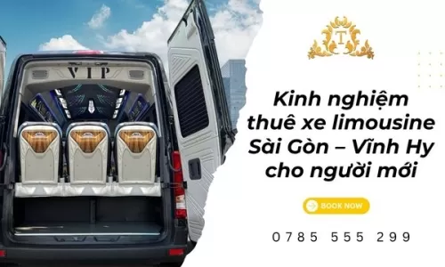 Kinh nghiệm thuê xe limousine  Sài Gòn – Vĩnh Hy cho người mới