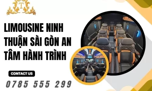 Limousine Ninh Thuận Sài Gòn an tâm hành trình