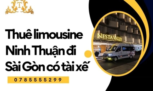 Thuê limousine Ninh Thuận đi Sài Gòn có tài xế