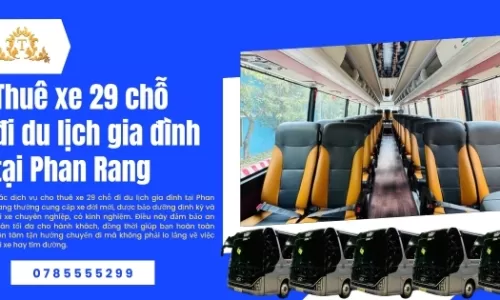 Thuê xe 29 chỗ đi du lịch gia đình tại Phan Rang