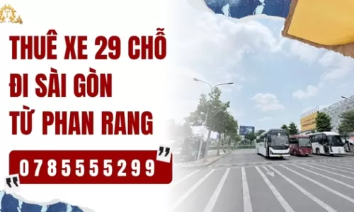 Thuê xe 29 chỗ đi Sài Gòn từ Phan Rang