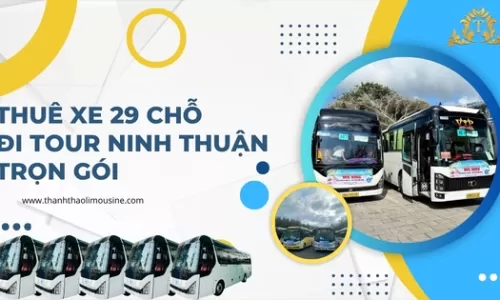 Thuê xe 29 chỗ đi tour Ninh Thuận trọn gói