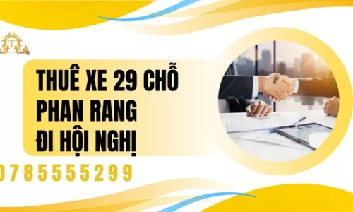 Thuê xe 29 chỗ Phan Rang đi hội nghị