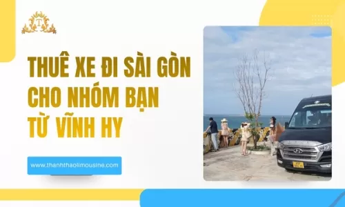 Thuê xe đi Sài Gòn cho nhóm bạn từ Vĩnh Hy