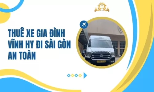 Thuê xe gia đình Vĩnh Hy đi Sài Gòn an toàn
