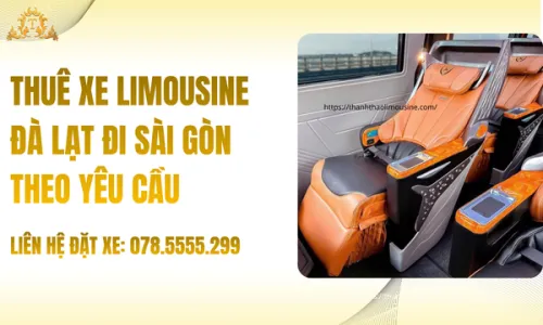 Thuê xe Limousine Đà Lạt đi Sài Gòn theo yêu cầu