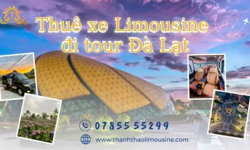 Thuê xe Limousine đi tour Đà Lạt