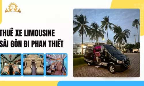 Thuê xe Limousine Sài Gòn đi Phan Thiết