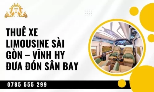 Thuê xe limousine Sài Gòn – Vĩnh Hy đưa đón sân bay