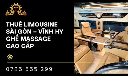 Thuê xe limousine Sài Gòn – Vĩnh Hy ghế massage cao cấp