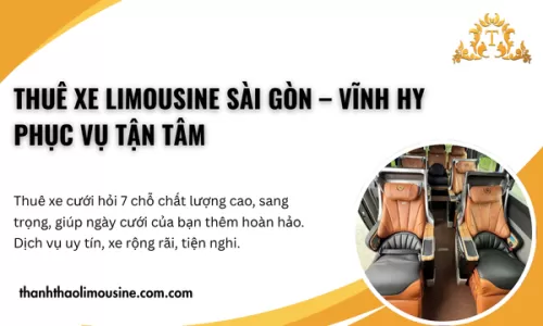 Thuê xe limousine Sài Gòn – Vĩnh Hy phục vụ tận tâm