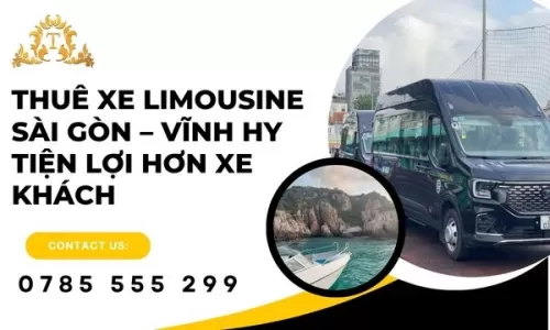 Thuê xe limousine Sài Gòn – Vĩnh Hy tiện lợi hơn xe khách
