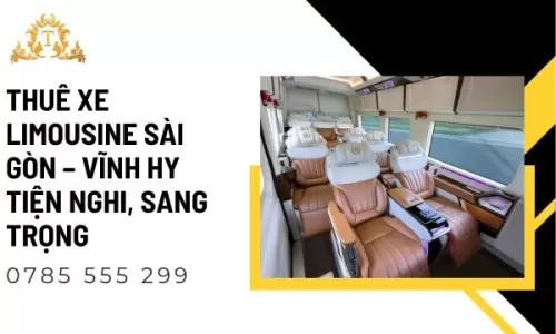 Thuê xe limousine Sài Gòn – Vĩnh Hy tiện nghi, sang trọng