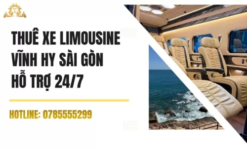 Thuê xe Limousine Vĩnh Hy Sài Gòn hỗ trợ 24/7