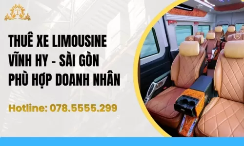 Thuê xe Limousine Vĩnh Hy - Sài Gòn phù hợp doanh nhân