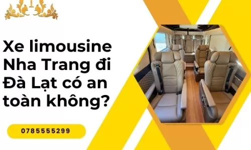 Xe limousine Nha Trang đi Đà Lạt có an toàn không?