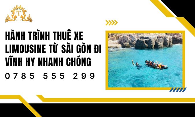Hành trình thuê xe limousine từ Sài Gòn đi Vĩnh Hy nhanh chóng, tiện lợi