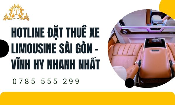 Hotline đặt thuê xe limousine Sài Gòn – Vĩnh Hy nhanh nhất hiện nay