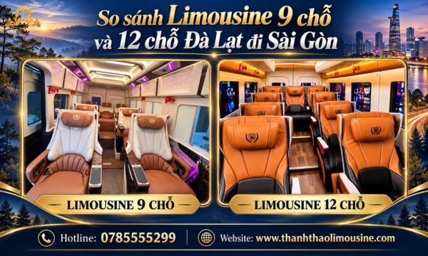 So sánh Limousine 9 chỗ và 12 chỗ Đà Lạt đi Sài Gòn