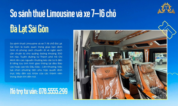 So sánh thuê Limousine và xe 7–16 chỗ Đà Lạt Sài Gòn