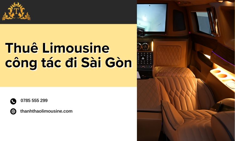 Thuê Limousine Công Tác Đi Sài Gòn – Giải Pháp Di Chuyển Cao Cấp, Chuyên Nghiệp Và Tiết Kiệm Thời Gian