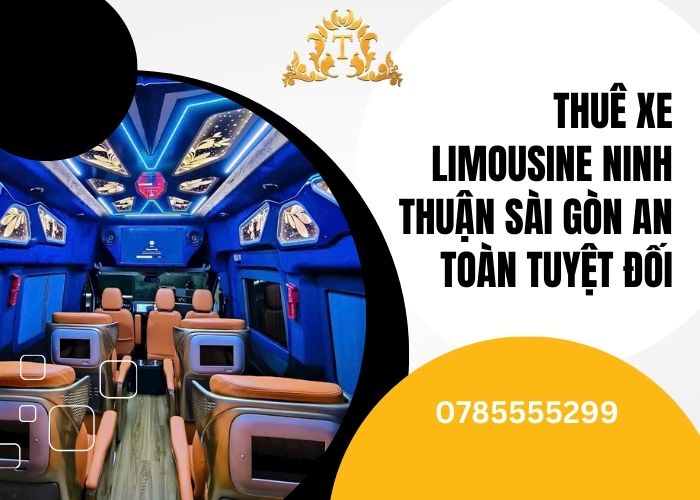 Thuê xe limousine Ninh Thuận Sài Gòn an toàn tuyệt đối