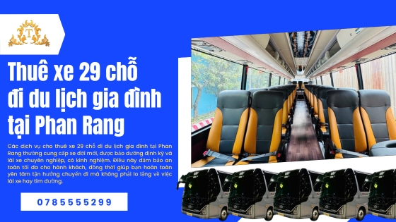 Thuê xe 29 chỗ đi du lịch gia đình tại Phan Rang
