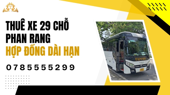 Thuê xe 29 chỗ Phan Rang hợp đồng dài ngày