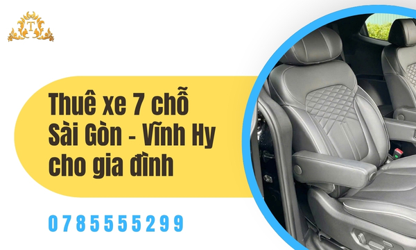 Thuê xe 7 chỗ Sài Gòn – Vĩnh Hy cho gia đình