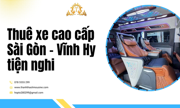 Thuê xe cao cấp Sài Gòn – Vĩnh Hy tiện nghi