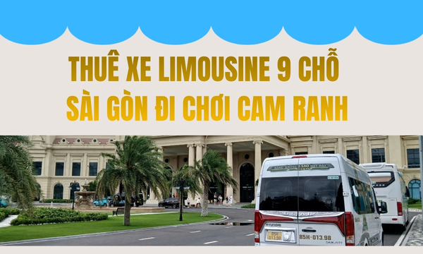 Thuê xe Limousine 9 chỗ Sài Gòn đi chơi Cam Ranh