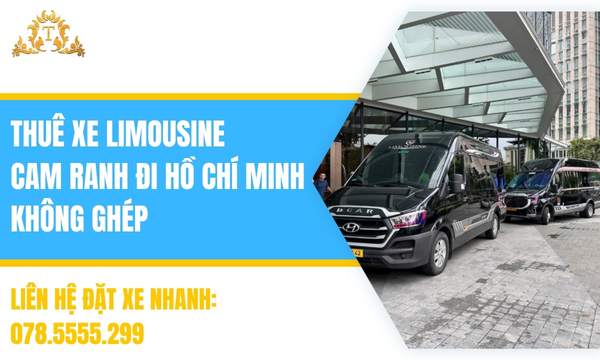 Thuê xe limousine Cam Ranh đi Hồ Chí Minh không ghép