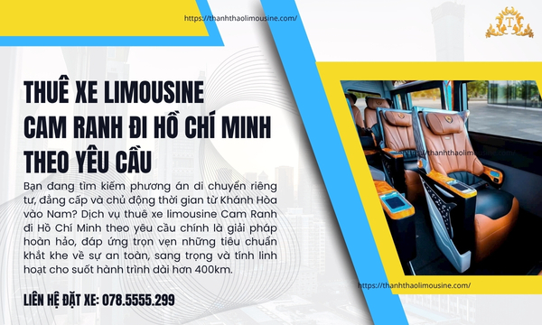 Thuê xe limousine Cam Ranh đi Hồ Chí Minh theo yêu cầu