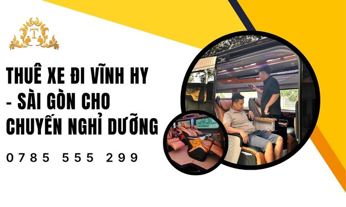 Thuê xe limousine đi Vĩnh Hy - Sài Gòn cho chuyến nghỉ dưỡng thảnh thơi
