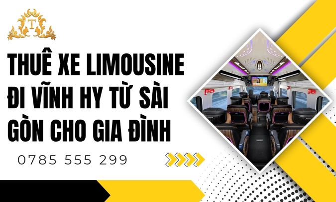Thuê xe limousine đi Vĩnh Hy từ Sài Gòn cho gia đình tiện nghi, ấm cúng