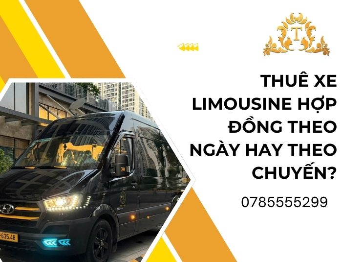 Thuê xe limousine hợp đồng theo ngày hay theo chuyến?