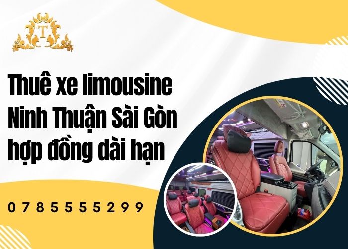 Thuê xe limousine Ninh Thuận Sài Gòn hợp đồng dài hạn