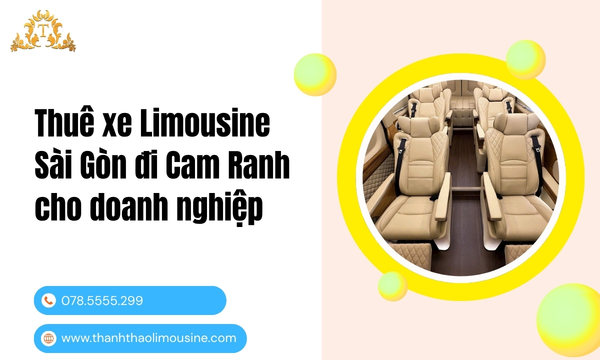 Thuê xe Limousine Sài Gòn đi Cam Ranh cho doanh nghiệp