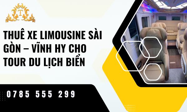 Thuê xe limousine Sài Gòn – Vĩnh Hy cho tour du lịch biển trọn vẹn