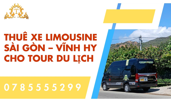 Thuê xe Limousine Sài Gòn – Vĩnh Hy cho tour du lịch