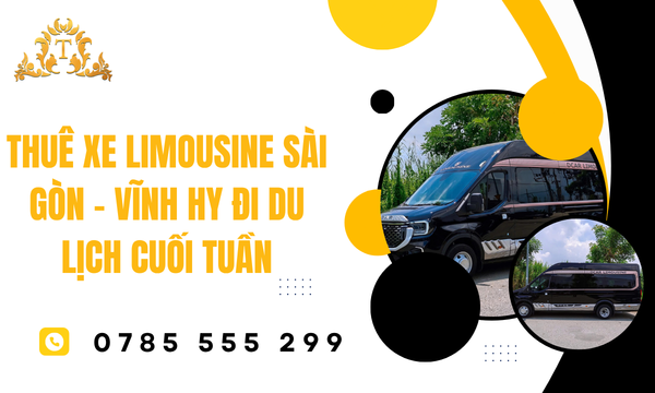 Thuê xe limousine Sài Gòn – Vĩnh Hy đi du lịch cuối tuần cực chill