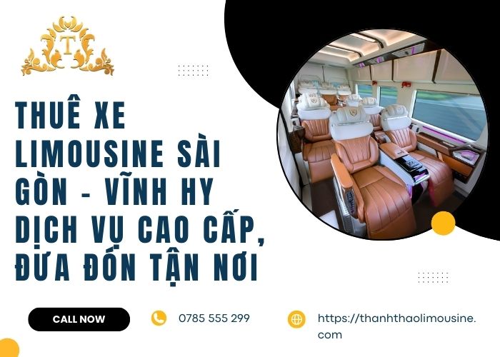 Thuê xe limousine Sài Gòn – Vĩnh Hy dịch vụ cao cấp, đưa đón tận nơi