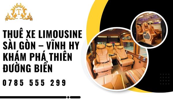 Thuê xe limousine Sài Gòn Vĩnh Hy khám phá thiên đường biển