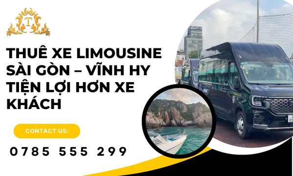 Thuê xe limousine Sài Gòn – Vĩnh Hy tiện lợi hơn xe khách bội phần