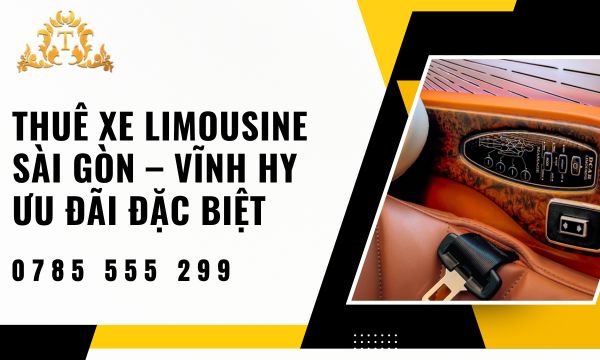 Thuê xe limousine ưu đãi cực sốc tuyến Sài Gòn – Vĩnh Hy