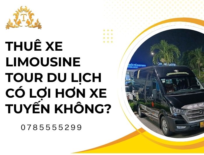 Thuê xe limousine tour du lịch có lợi hơn xe tuyến không?